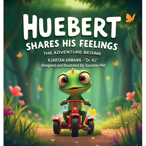 Huebert Shares His Feelings - The Adventure Begins - Hardcover