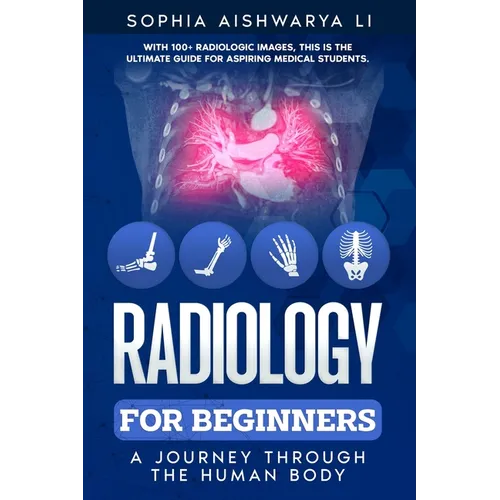 Radiology for Beginners: A Journey Through the Human Body - Paperback
