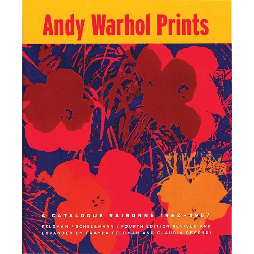 Andy Warhol Prints: A Catalogue Raisonne: 1962-1987 - Hardcover