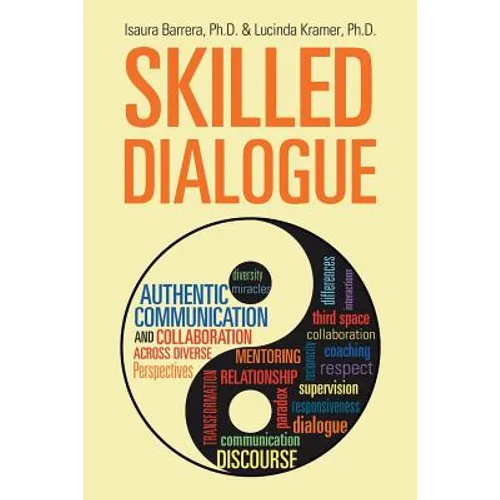 Skilled Dialogue: Authentic Communication and Collaboration Across Diverse Perspectives - Paperback