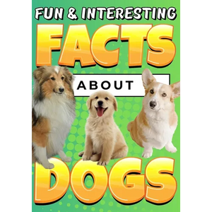 Fun & Interesting Facts About Dogs: Dog Lover Animal Trivia Book for Kids Ages 4-12 - Paperback