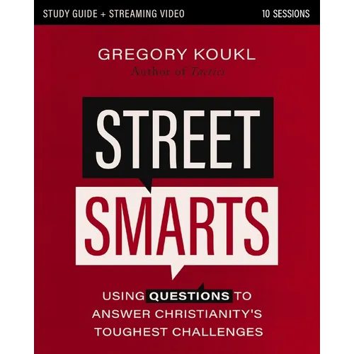 Street Smarts Study Guide Plus Streaming Video: Using Questions to Answer Christianity's Toughest Challenges - Paperback