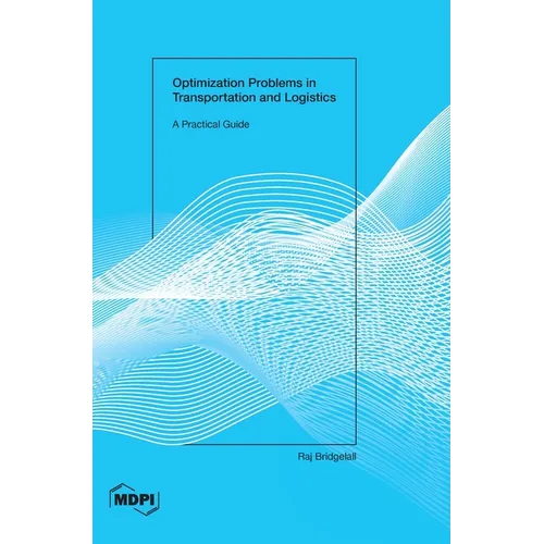 Optimization Problems in Transportation and Logistics: A Practical Guide - Hardcover