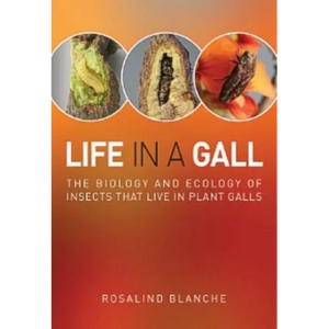 Life in a Gall: The Biology and Ecology of Insects that Live in Plant Galls - Paperback