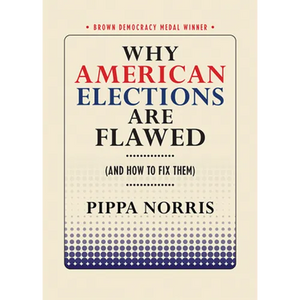 Why American Elections Are Flawed (and How to Fix Them) - Paperback