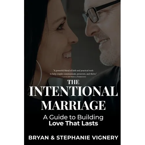 The Intentional Marriage: A Guide to Building Love That Lasts - Paperback