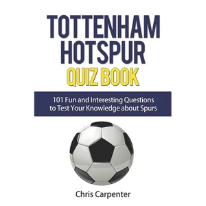 Tottenham Hotspur Quiz Book: 101 Questions About Spurs - Paperback