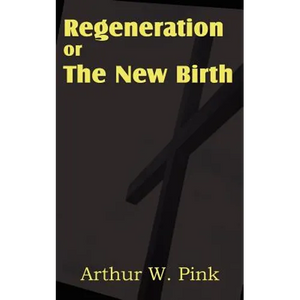 Regeneration or the New Birth - Paperback