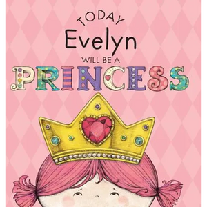 Today Evelyn Will Be a Princess - Hardcover