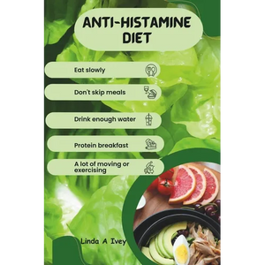 The Anti-Histamine Diet: Combat Allergies Naturally - Paperback
