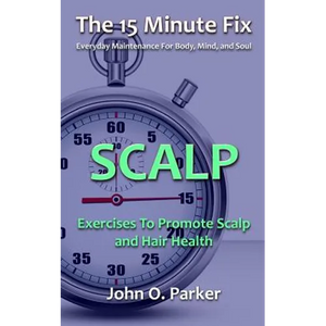 The 15 Minute Fix: Scalp: Exercises to Promote Scalp and Hair Health - Paperback