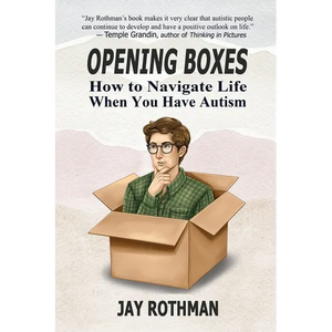 Opening Boxes: How to Navigate Life When You Have Autism - Paperback