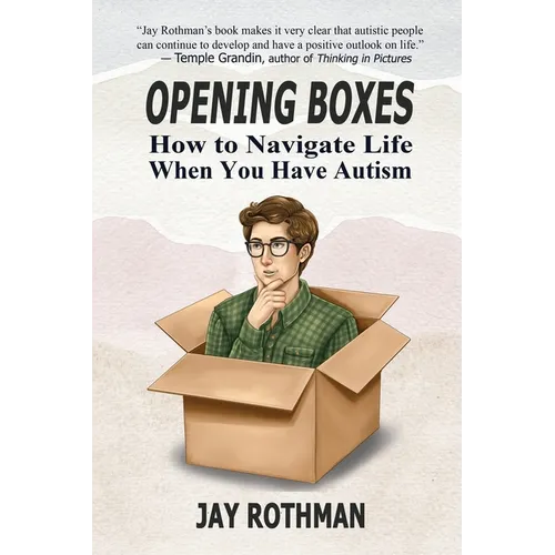 Opening Boxes: How to Navigate Life When You Have Autism - Paperback