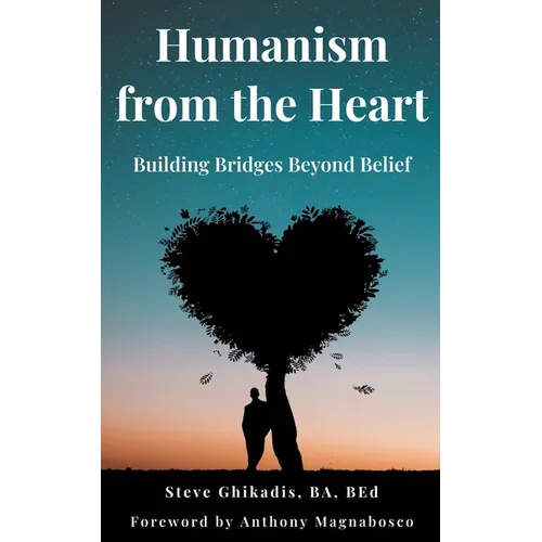 Humanism from the Heart: Building Bridges Beyond Belief - Paperback