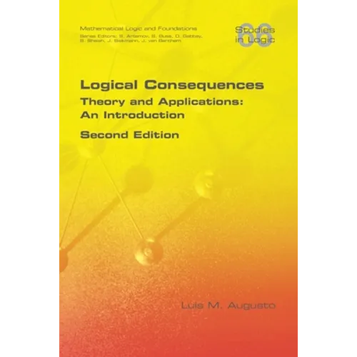 Logical Consequences: Theory and Applications: An Introduction. 2nd Edition - Paperback