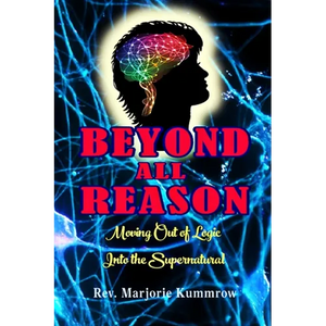 Beyond All Reason: Moving Out of Logic Into the Supernatural - Paperback