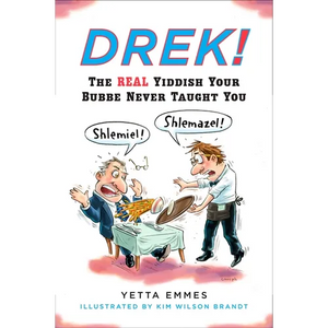 Drek!: The Real Yiddish Your Bubbe Never Taught You - Paperback