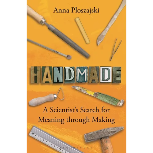 Handmade: A Scientist's Search for Meaning Through Making - Paperback