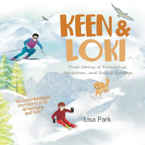 Keen & Loki: Three Stories of Friendship, Adventure, and Saying Goodbye - Paperback