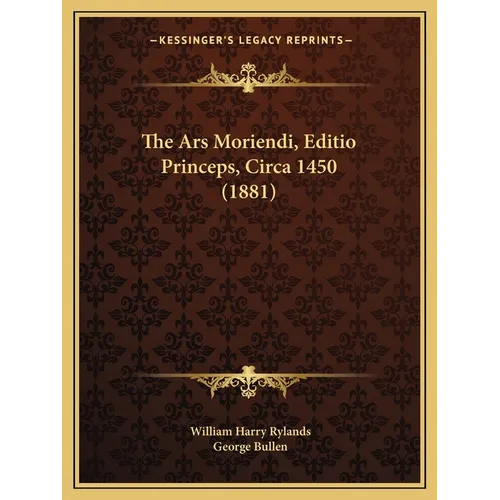 The Ars Moriendi, Editio Princeps, Circa 1450 (1881) - Paperback