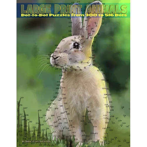 Large Print Animals: Dot-to-Dot Puzzles from 300 to 516 Dots - Paperback