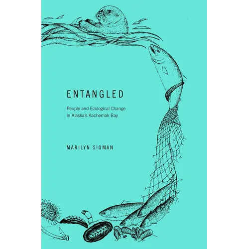 Entangled: People and Ecological Change in Alaska's Kachemak Bay - Paperback
