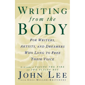 Writing from the Body: For Writers, Artists and Dreamers Who Long to Free Their Voice - Paperback