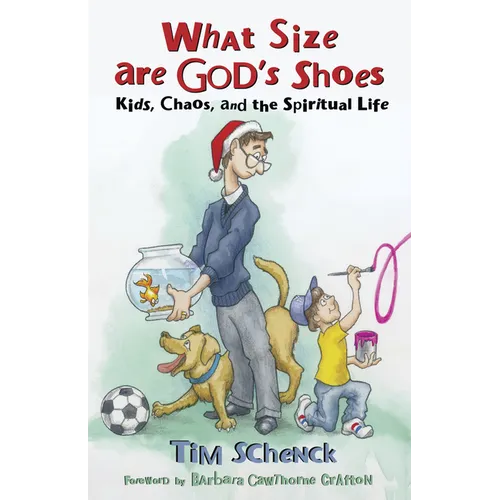 What Size Are God's Shoes: Kids, Chaos, and the Spiritual Life