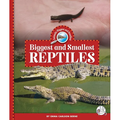 Biggest and Smallest Reptiles - Library Binding