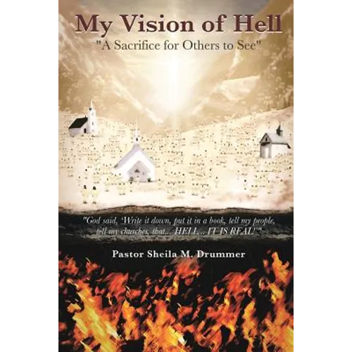 My Vision of Hell: A Sacrifice for Others to See - Paperback