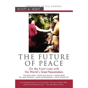 The Future of Peace: On the Front Lines with the World's Great Peacemakers - Paperback
