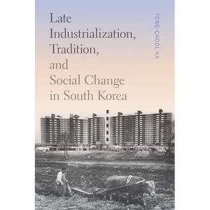 Late Industrialization, Tradition, and Social Change in South Korea - Paperback