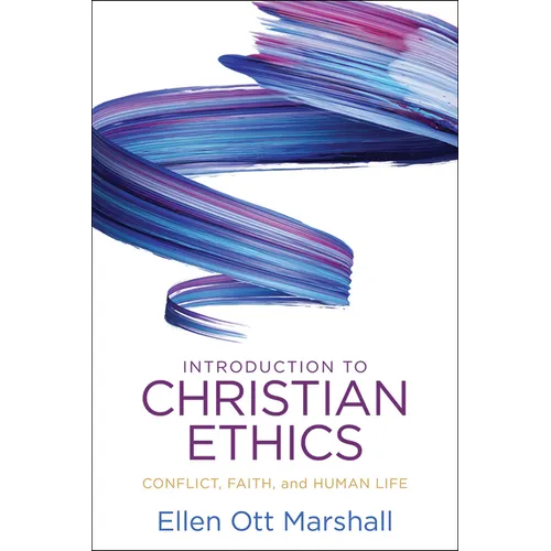 Introduction to Christian Ethics: Conflict, Faith, and Human Life - Paperback