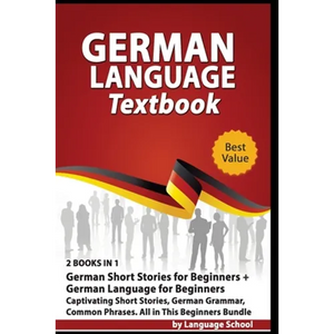 German Language Textbook: 2 BOOKS IN 1: German Short Stories for Beginners + German Language for Beginners, Captivating Short Stories, German Gr - Paperback