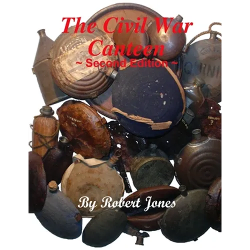 The Civil War Canteen - Second Edition - Paperback