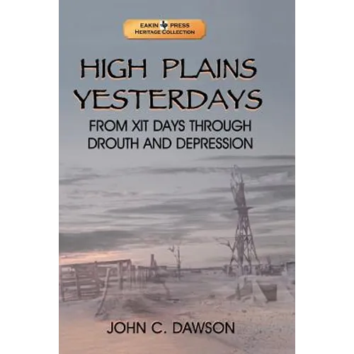 High Plains Yesterdays: From Xit Days Through Drouth and Depression - Paperback
