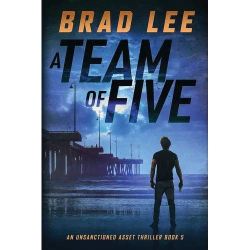 A Team of Five: An Unsanctioned Asset Thriller - Paperback