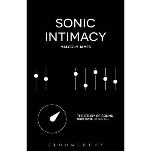 Sonic Intimacy: Reggae Sound Systems, Jungle Pirate Radio and Grime Youtube Music Videos - Paperback