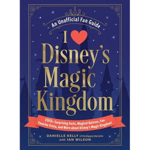 I Love Disney's Magic Kingdom: 100+ Surprising Facts, Magical Quizzes, Fan-Favorite Trivia, and More about Disney's Magic Kingdom! - Hardcover