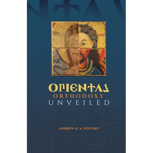 Oriental Orthodoxy Unveiled - Paperback