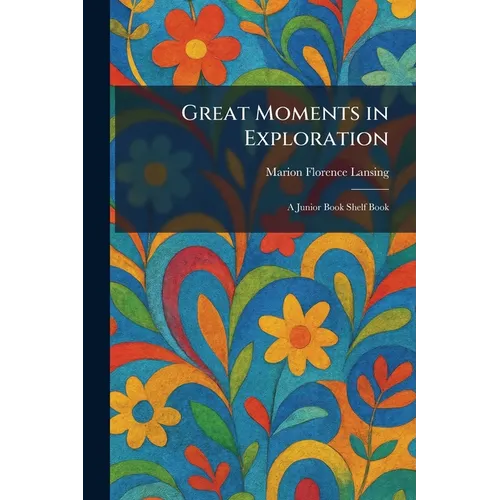 Great Moments in Exploration: A Junior Book Shelf Book - Paperback
