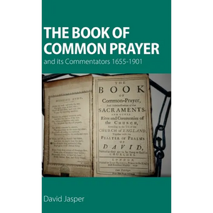 The Book of Common Prayer and its Commentators 1655-1901 - Hardcover