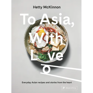 To Asia, with Love: Everyday Asian Recipes and Stories from the Heart - Hardcover