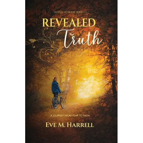 Revealed Truth: A Journey From Fear to Faith - Paperback