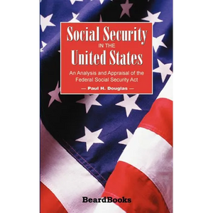 Social Security in the United States: An Analysis and Appraisal of the Federal Social Security Act - Paperback