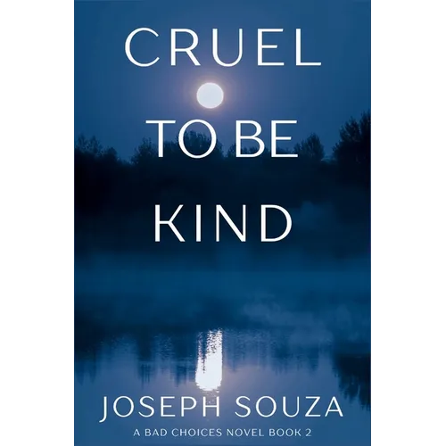 Cruel to Be Kind: A Bad Choices Novel - Paperback
