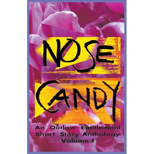 Nose Candy - An Outlaw Entitlement Short Story Anthology Volume 1 - Paperback