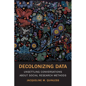 Decolonizing Data: Unsettling Conversations about Social Research Methods - Paperback
