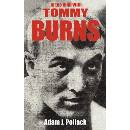 In the Ring with Tommy Burns - Hardcover