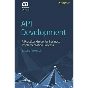 API Development: A Practical Guide for Business Implementation Success - Paperback